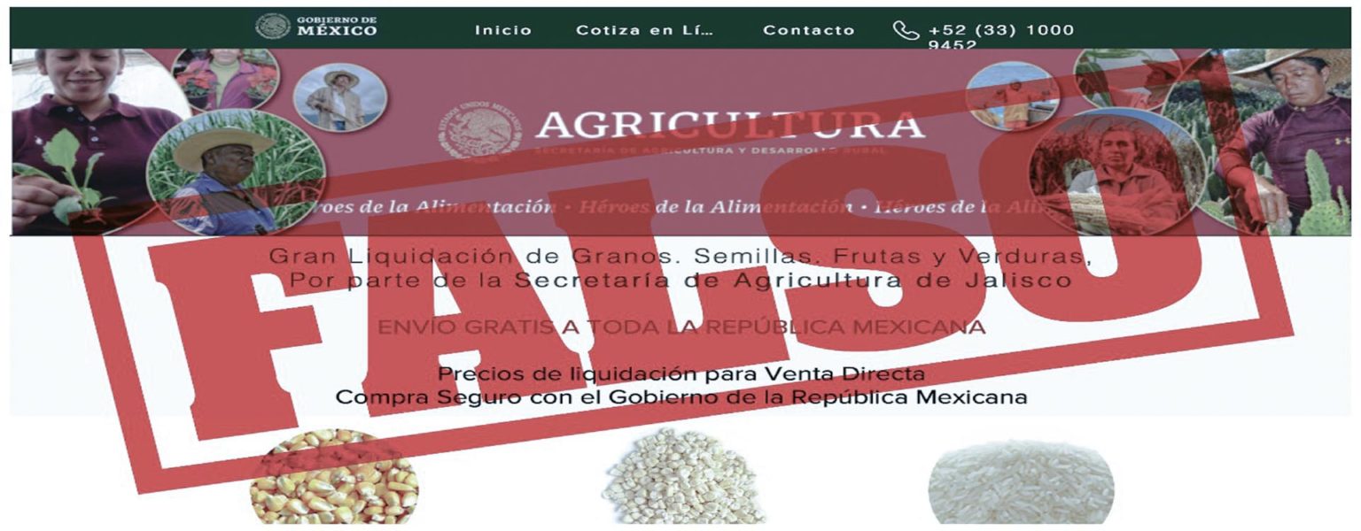 LA SECRETARÍA de Agricultura y Desarrollo Rural de Jalisco alertó a los ciudadanos a no dejarse sorprender por el portal apócrifo www.granossgobmx.org, con el cual la SADER estatal no tiene relación alguna